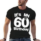60th Birthday. It&#39;s My 60th Birthday 60 Year Old Birthday  Cotton T-Shirt