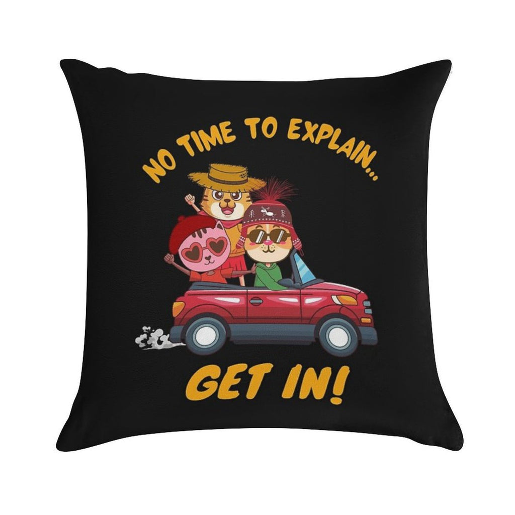 NO TIME TO EXPLAIN Soft Style Accent Throw Pillow