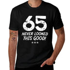 65 Year Old Never Looked So Good Birthday 65th Birthday  Stretchy T-Shirt