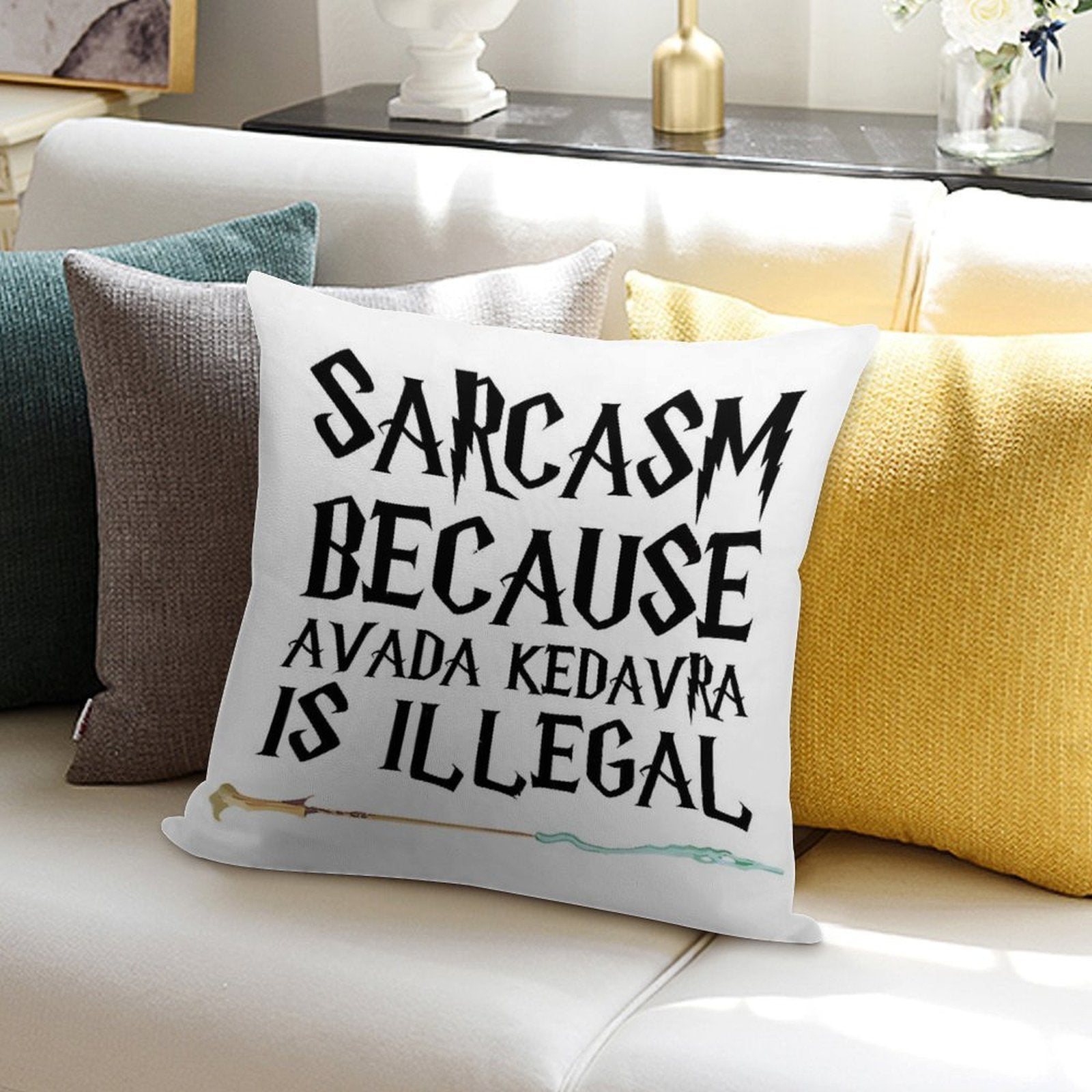 S.a.r.c.a.s.m B E C A U S E Avada Kedavra Is Illegal Soft Style Accent Throw Pillow
