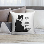 Yes I Herd You Border Collie Soft Luxury Feel Throw Pillow