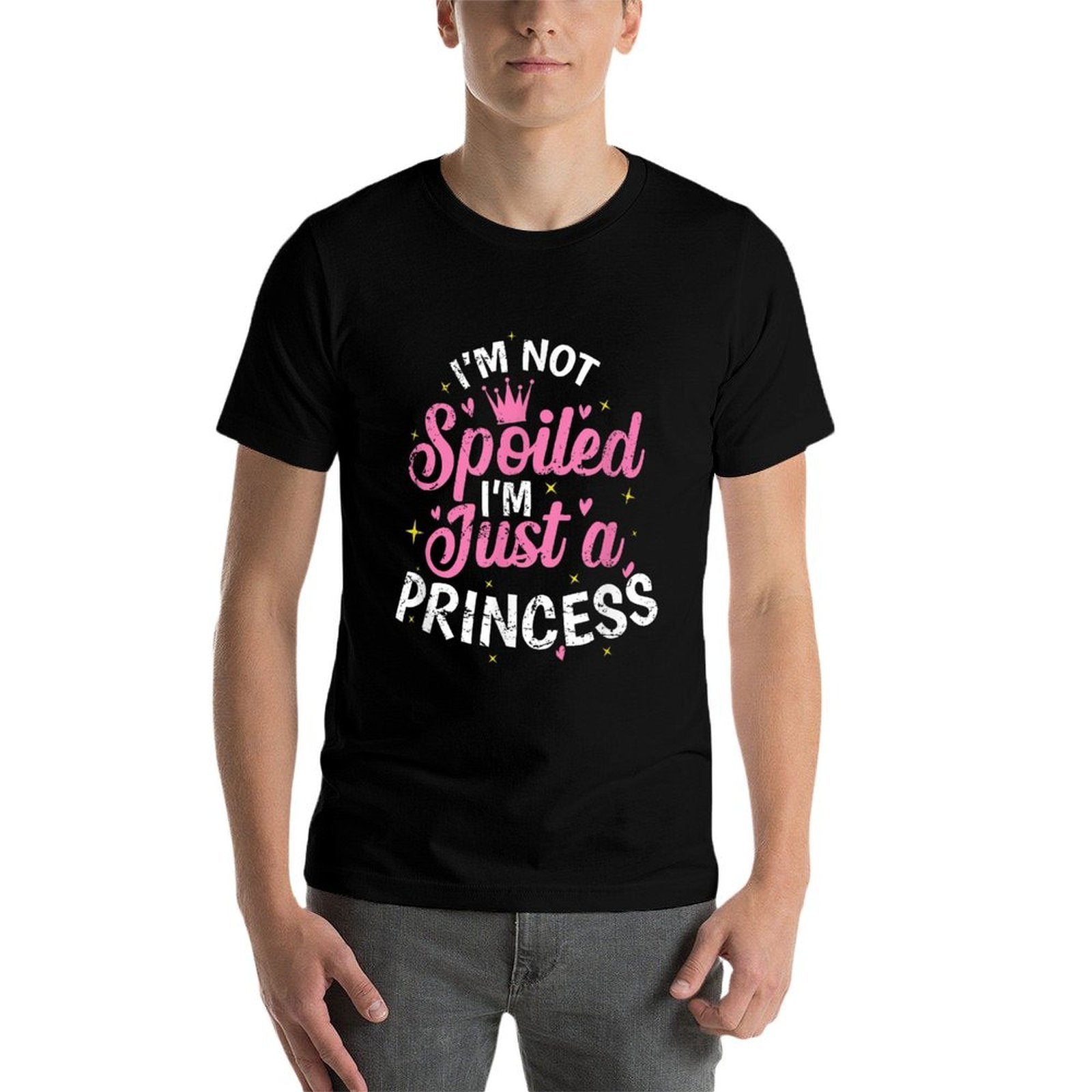 Im Not Spoiled Im Just A Princess  Quick-drying T-Shirt