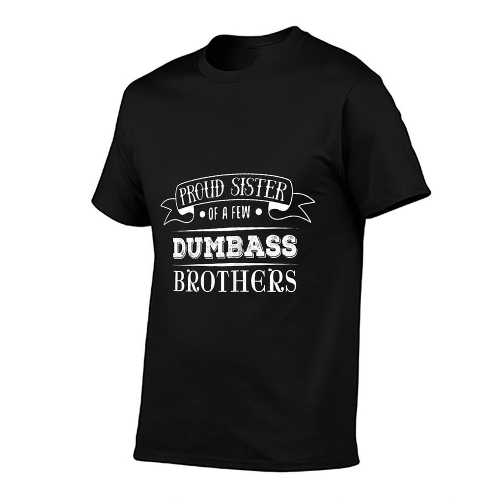 Proud Sister of A Few Dumbass Brothers Funny T-shirt  Stretchy T-Shirt