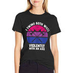 I Swing Both Ways Violently With An Axe Bisexual LGBT Pride  Stretchy T-Shirt
