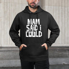 Kids Mam Said I Could Funny Child Son Daughter Medium-Weight Fabric Hoodie
