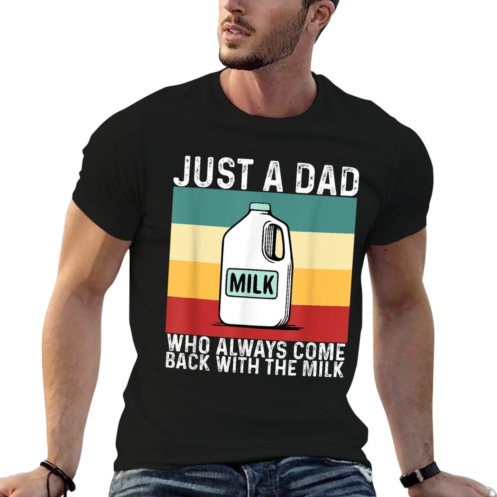 Just A Dad Who Always Come Back with Milk Funny Fathers Day  Easy-care T-Shirt
