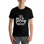 30 Thirty, Flirty, & Fabulous 30th Birthday Party  Versatile T-Shirt