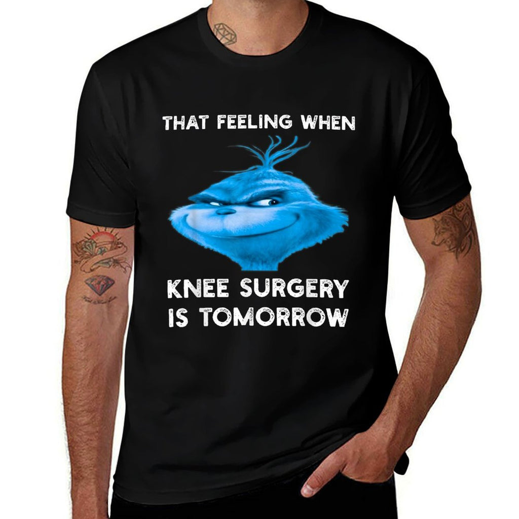 Funny That Feeling When Knee Surgery Is Tomorrow Meme  Fade-proof Color T-Shirt