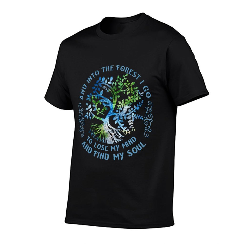 And Into The Forest I Go To Lose My Mind And Find My Soul  Classic T-Shirt