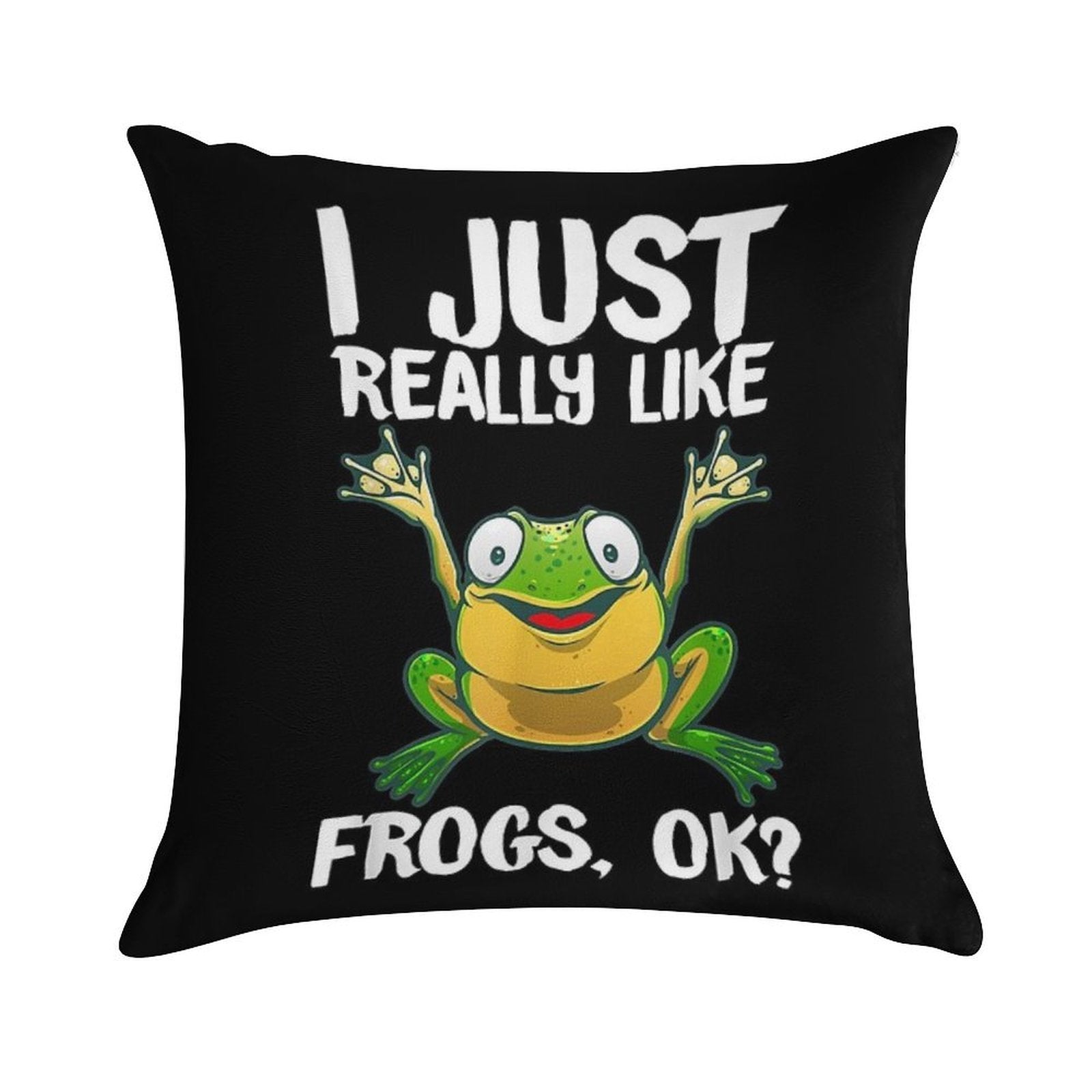 I Just Really Like Frogs OK Soft Multiple Sizes Throw Pillow