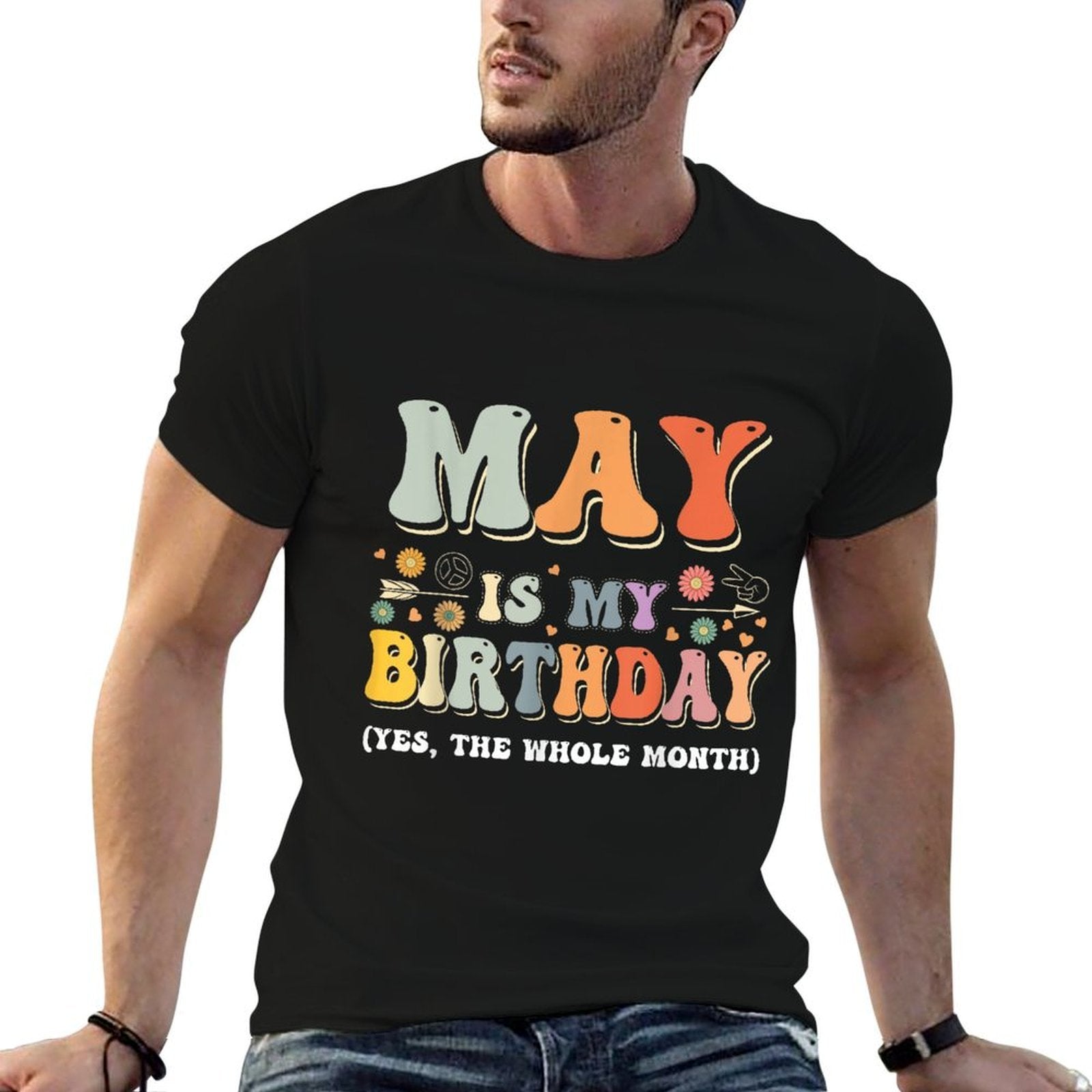 May Is My Birthday Yes The Whole Month Birthday Groovy  Easy-care T-Shirt