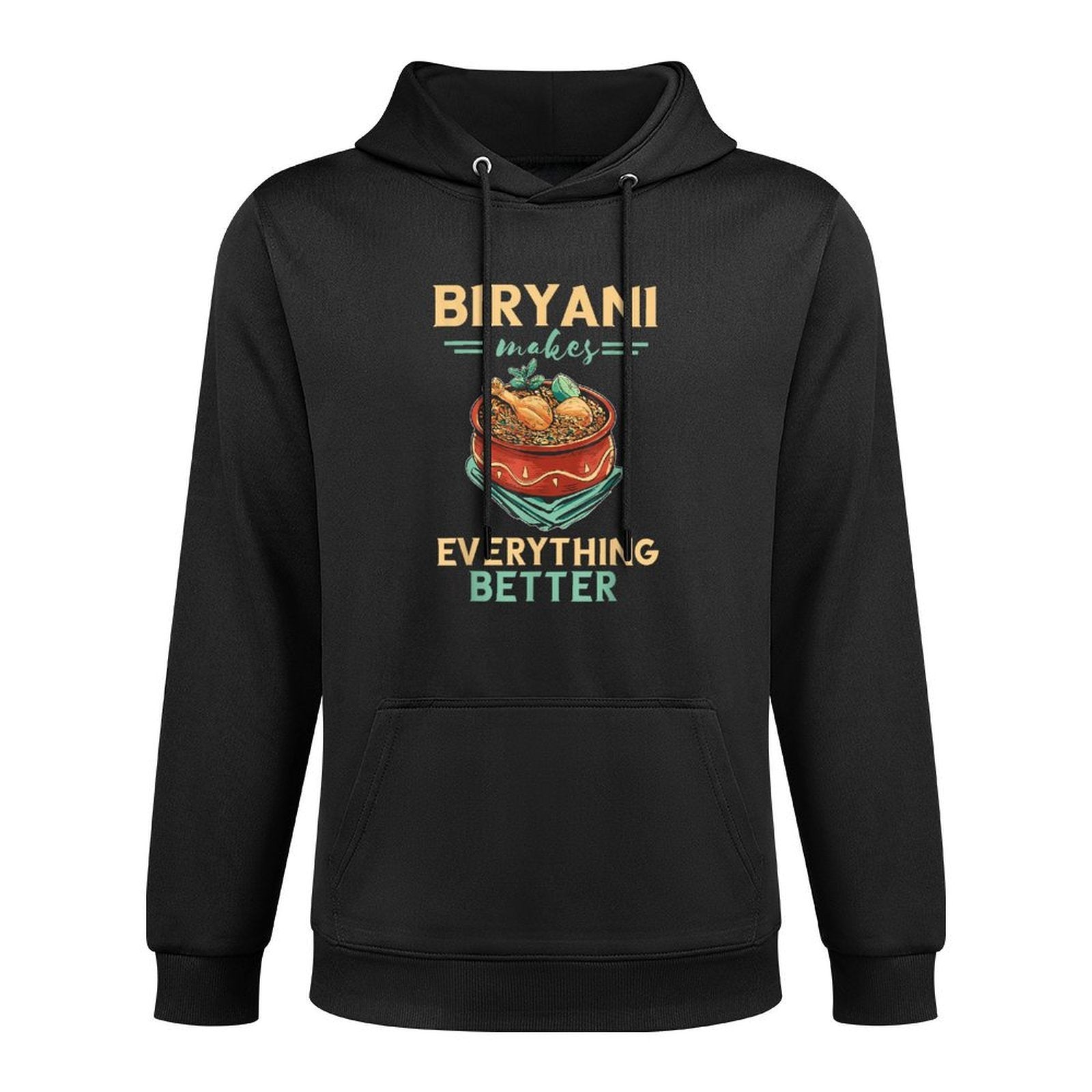 Biryani Makes Everything Better Biryani Masala India Food Durable Construction Hoodie