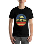 Lets Go Taco Lets Go Taco  Stretchy T-Shirt