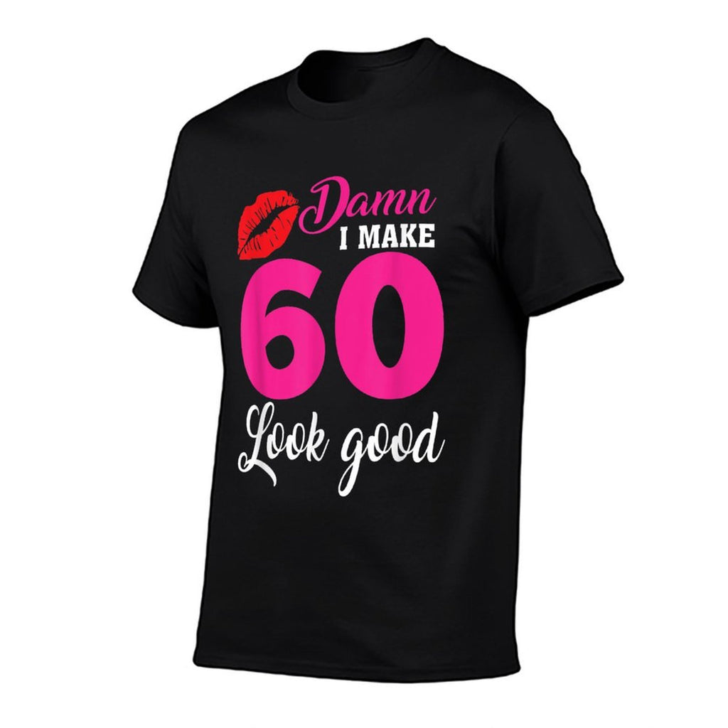 Damn I Make 60 Look Good, Funny 60th Birthday  Lightweight T-Shirt