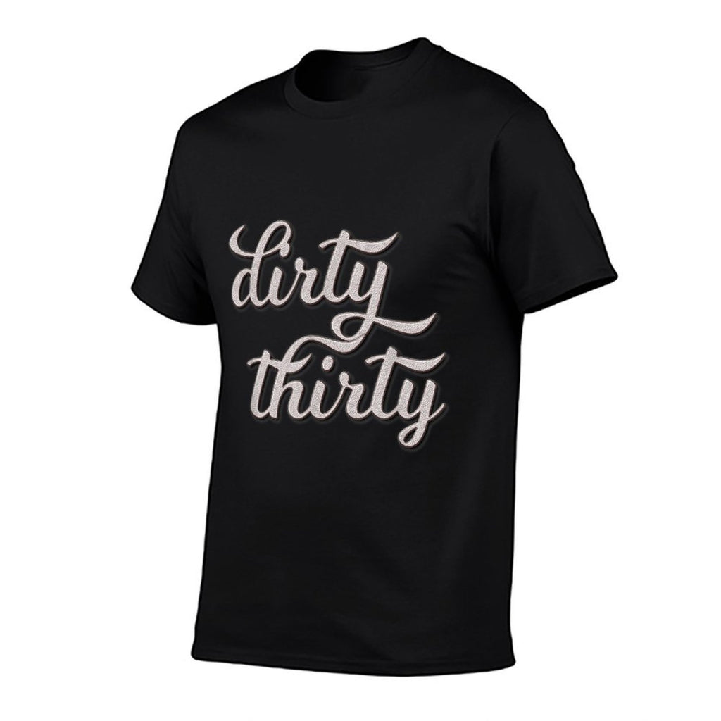 Dirty Thirty 30th Birthday Gift Party Dirty 30  Tagless Design T-Shirt