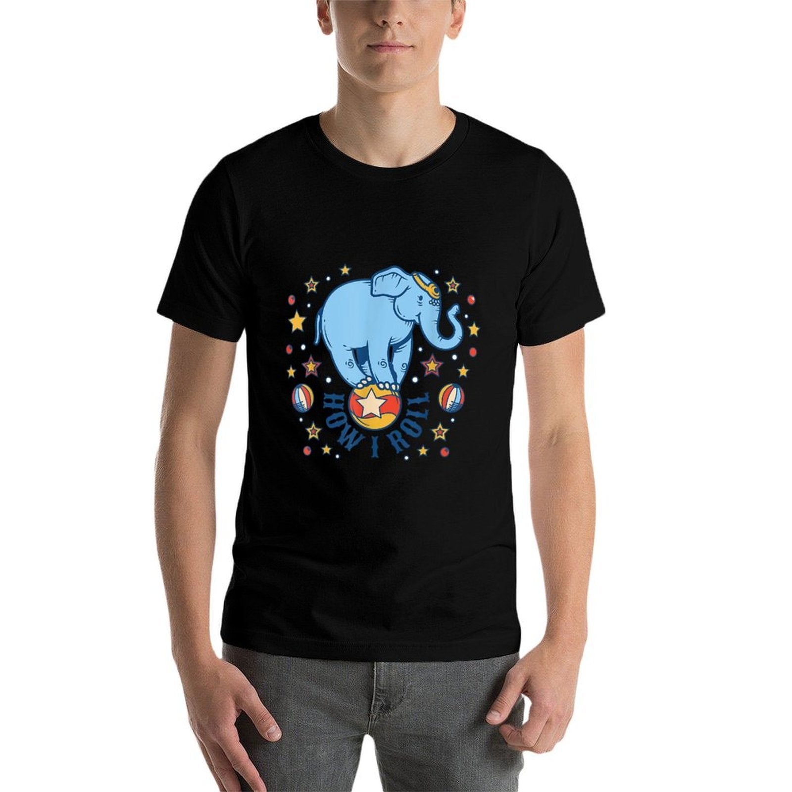 Circus How I Roll Star Elephant Show Animal Performer Comfortable T-Shirt
