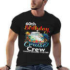 60th Birthday Cruise Crew Friends Family Vacation Matching  High-quality Stitching T-Shirt