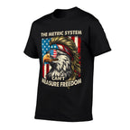 4th Of July The Metric System Cant Measure Freedom Patriot  Wrinkle-resistant T-Shirt