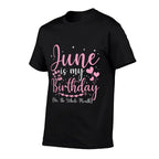 June Is My Birthday Yes The Whole Month Women Birthday  Wrinkle-resistant T-Shirt