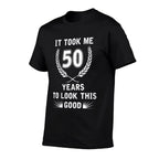 Womens It Took Me 50 Years To Look This Good Gifts 50th Birthday  High-quality Stitching T-Shirt