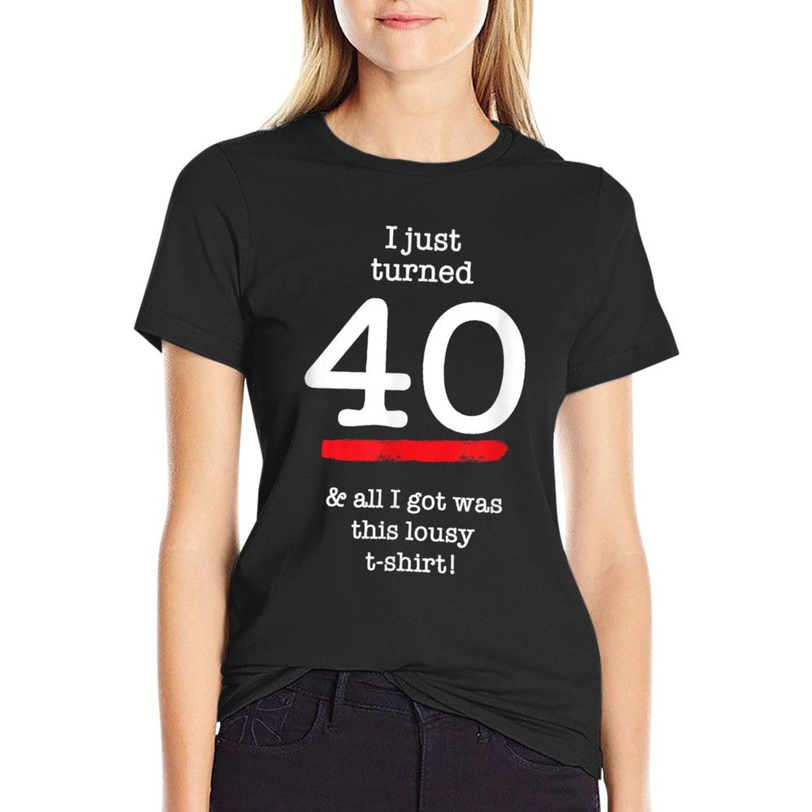 I Just Turned 40 Lousy, 40th Birthday Gag Gift  Graphic-printed T-Shirt