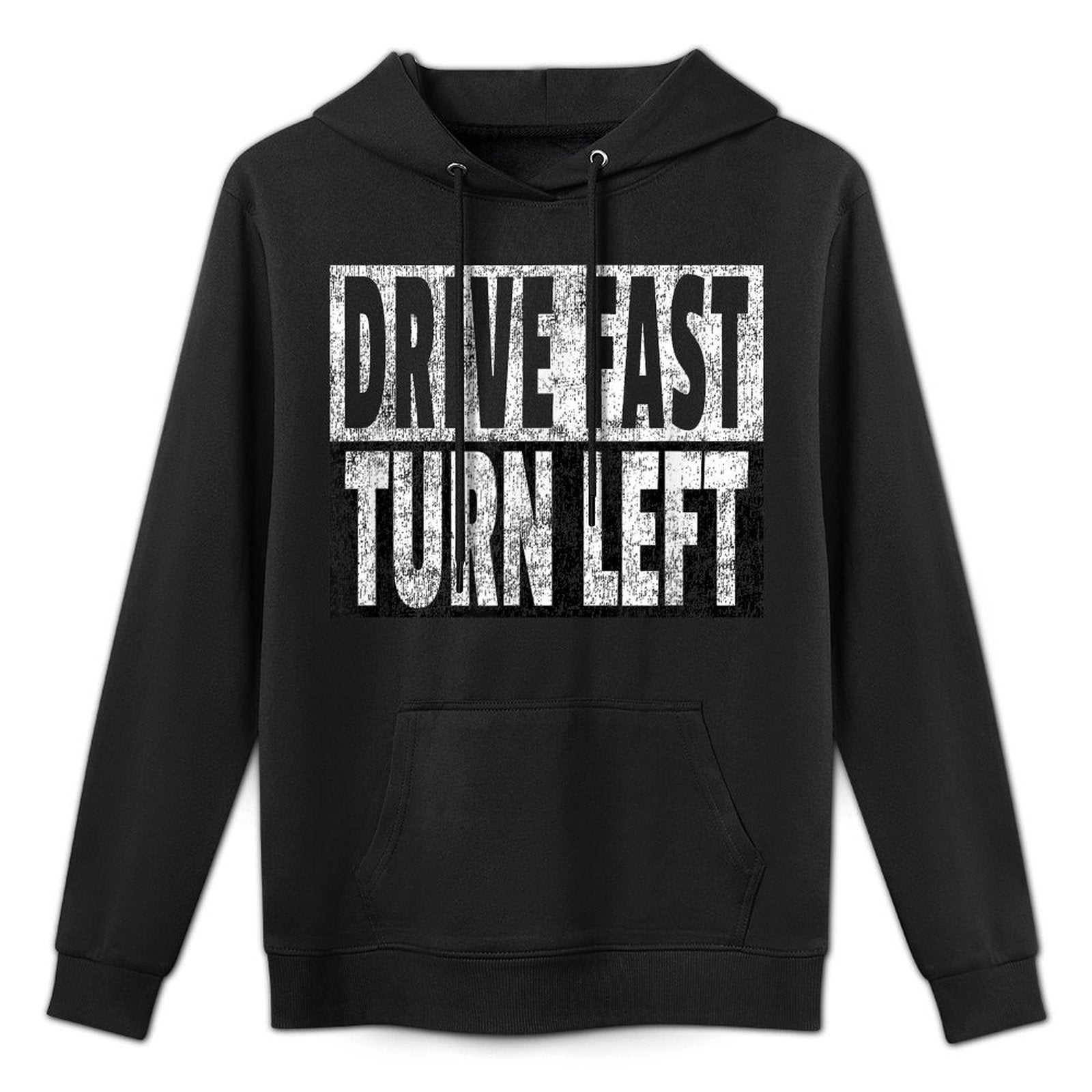 Drive Fast Turn Left - Funny Dirt Circle Track Racing Quote Easy Care Hoodie
