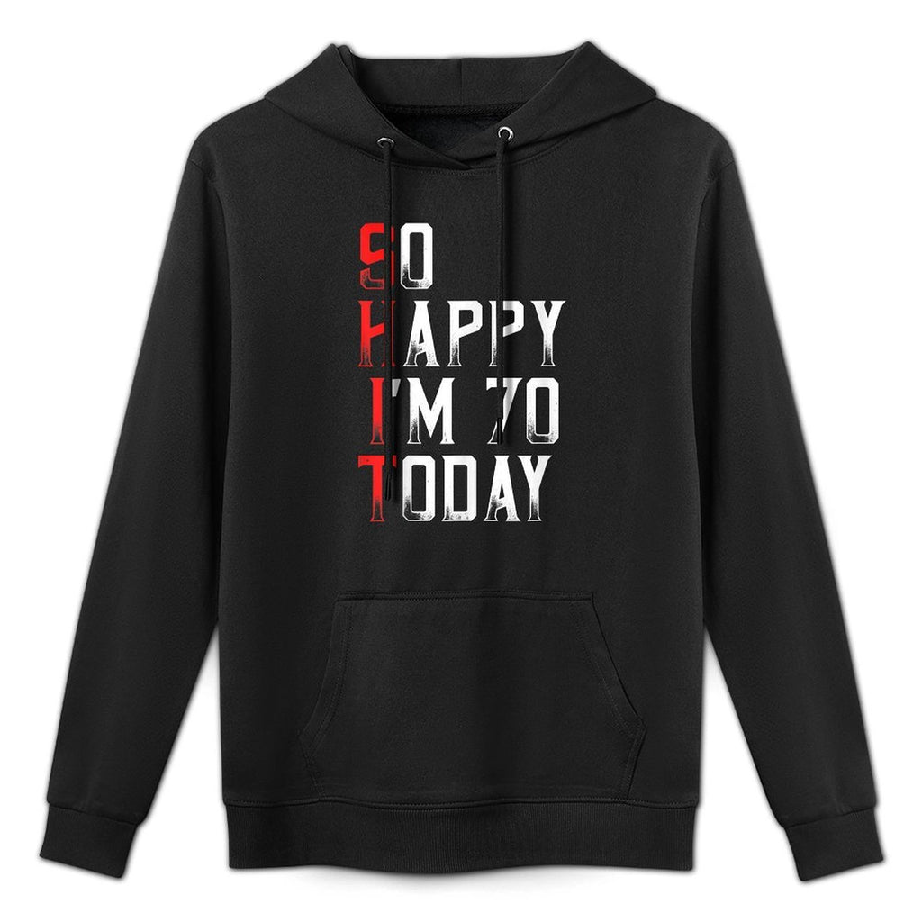 70 Years Old So Happy I'm Seventy Gag Funny 70th Birthday Durable Construction Hoodie