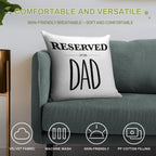 Reserved For Dad Soft Reinforced Edging Throw Pillow