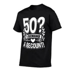 50 I Demand A Recount 50th Birthday  Wrinkle-resistant T-Shirt