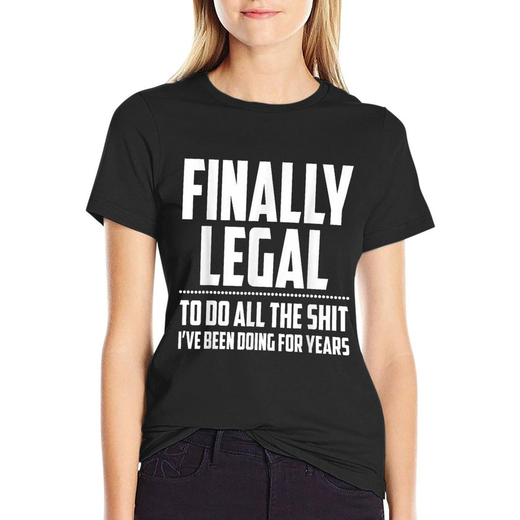 Finally Legal  Funny 21st Birthday  Versatile T-Shirt