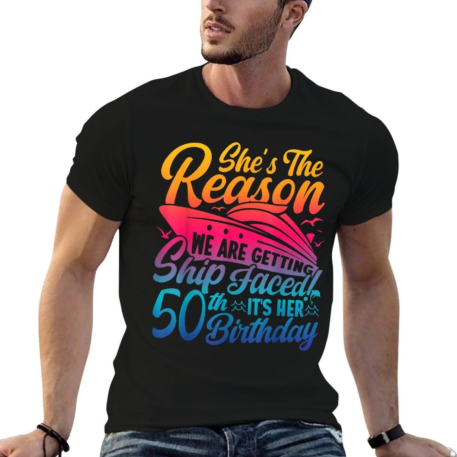 The Reason We Are Getting Ship Faced It&#39;s My 50th Birthday  High-quality Stitching T-Shirt