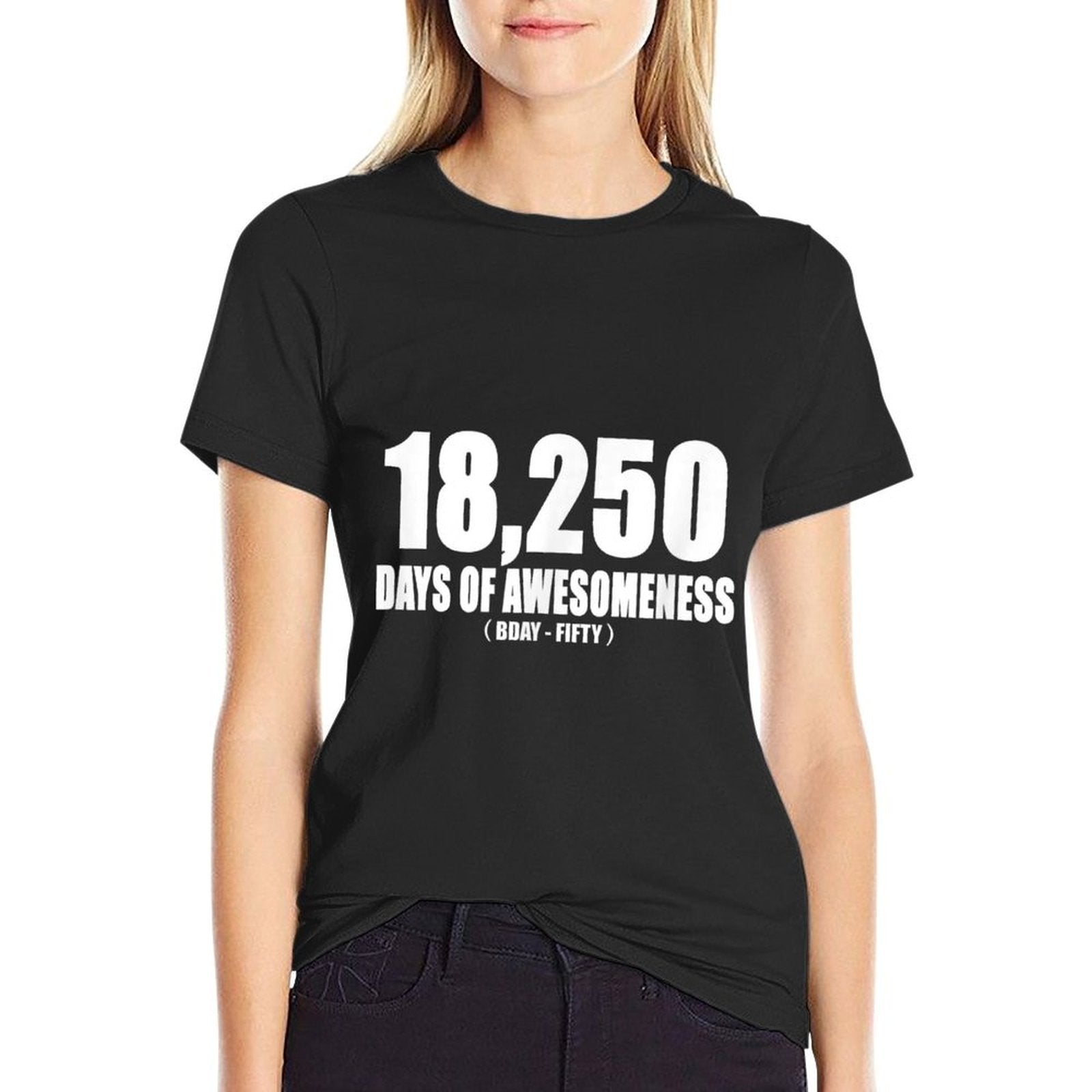 18,250 DAYS OF AWESOMENESS BDAY - FIFTY 50th Birthday  Tagless Design T-Shirt