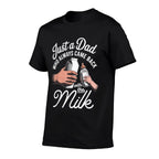 Just A Dad Who Always Came Back With The Milk Fathers Day  Cotton T-Shirt