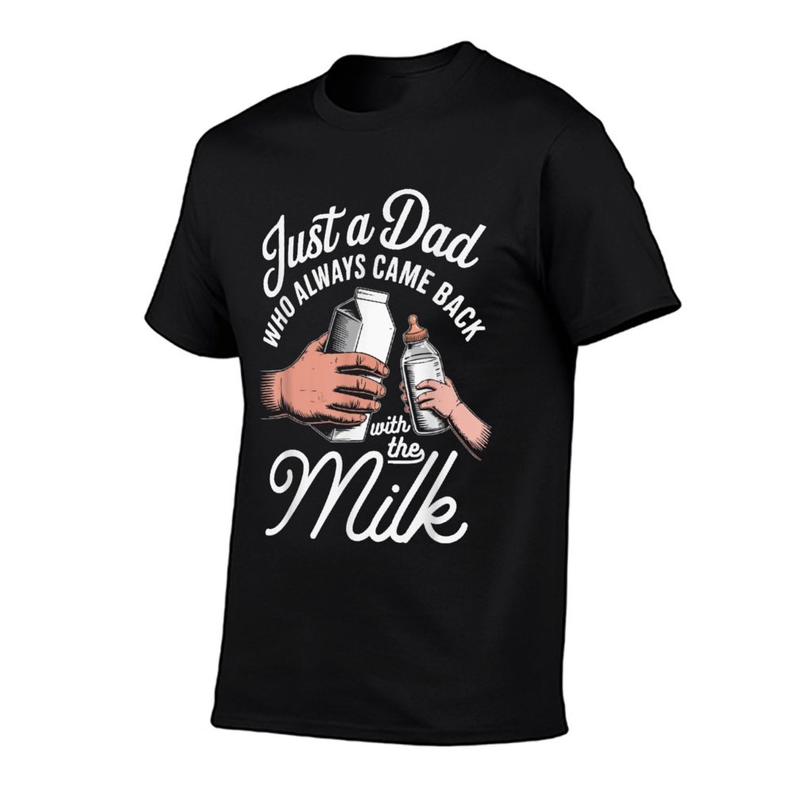 Just A Dad Who Always Came Back With The Milk Fathers Day  Cotton T-Shirt