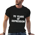 70 Years Of Depression Funny Saying 70th Birthday  Affordable Price T-Shirt