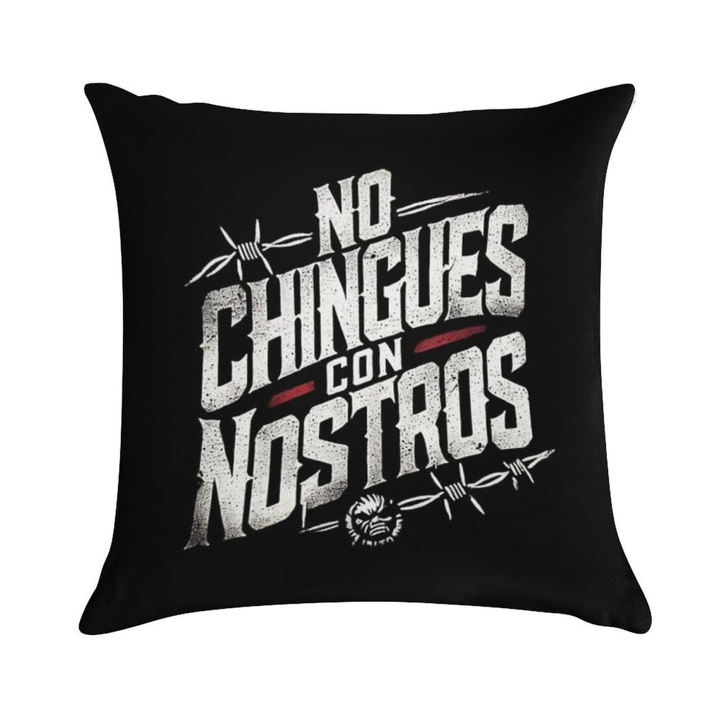 No Chingues - Con - Nostros Soft Durable Construction Throw Pillow
