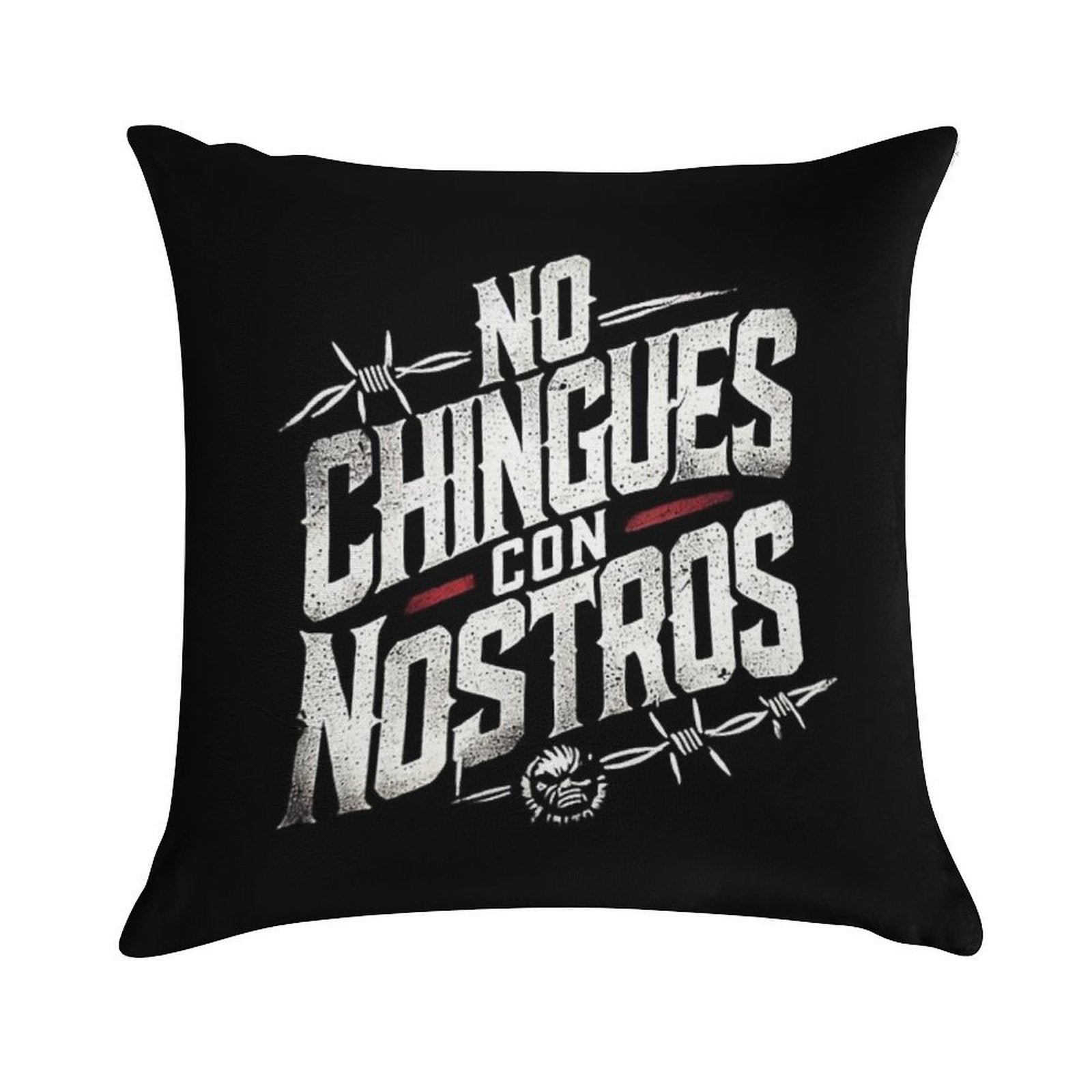 No Chingues - Con - Nostros Soft Durable Construction Throw Pillow