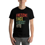 50th Birthday Awesome Since August 1973  Wrinkle-resistant T-Shirt
